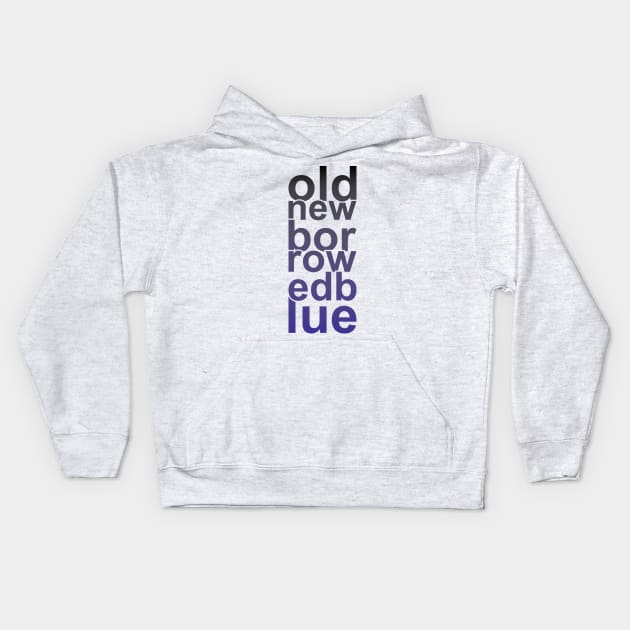 Old New Borrowed Blue Kids Hoodie by at1102Studio